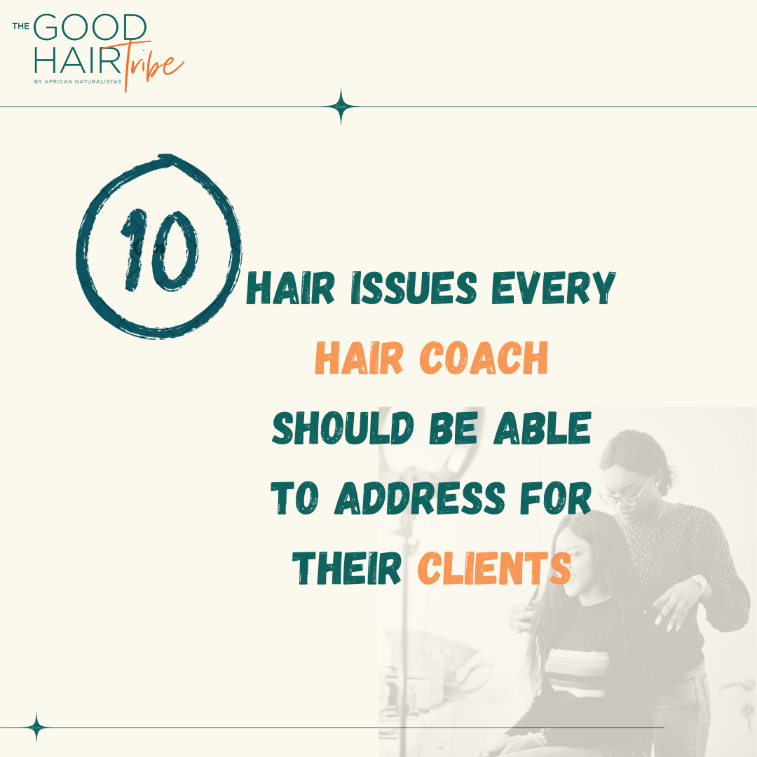 10 Hair Issues Every Hair Coach Should Address For Their Clients