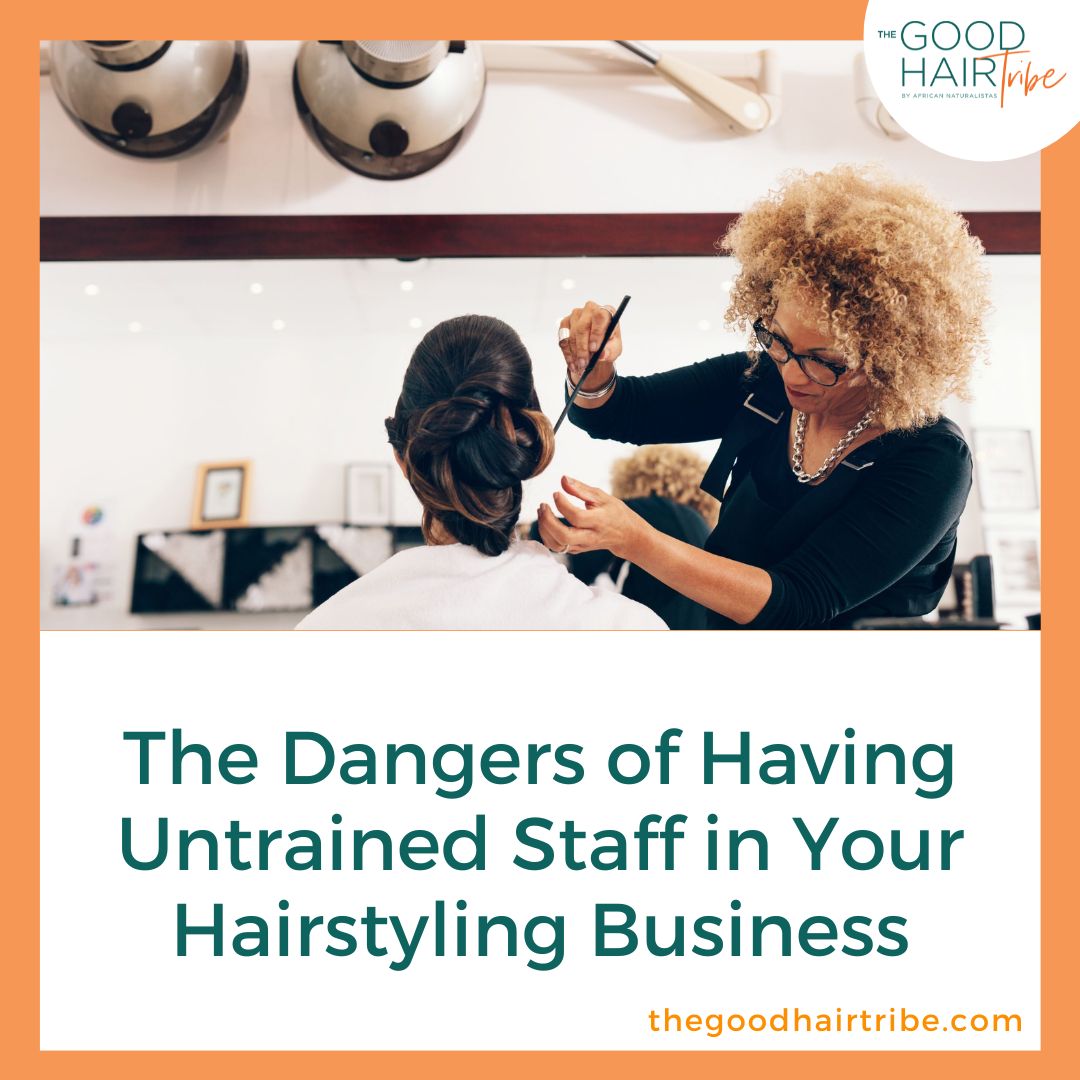 The Dangers of Having Untrained Staff in Your Hairstyling Business