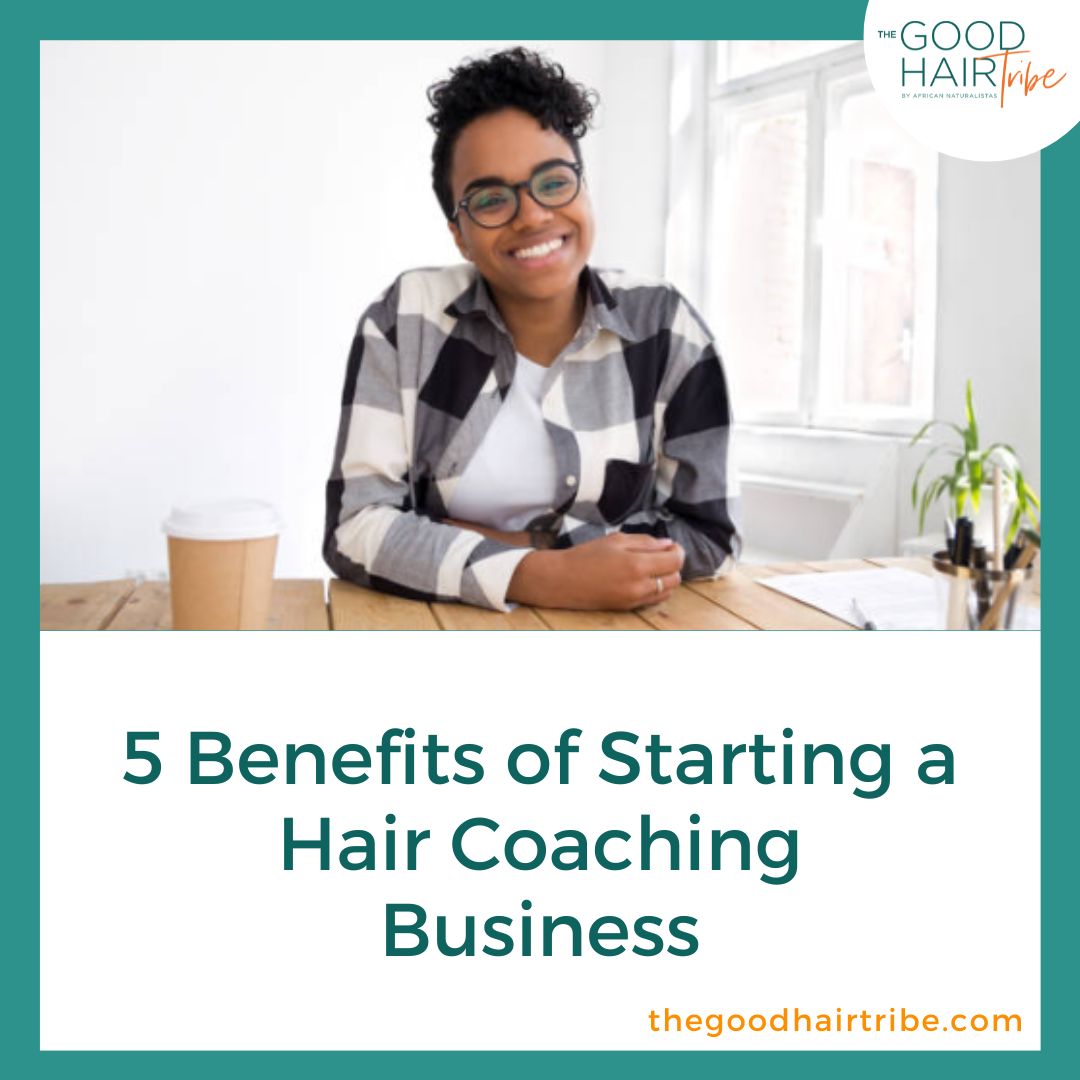 5 Benefits of Starting a Hair Coaching Business
