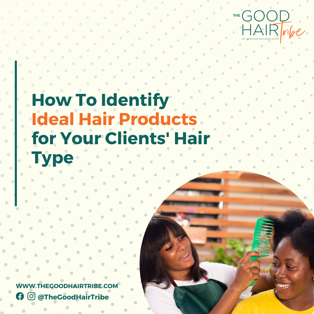 Identifying the ideal Hair products for your client's Hair type